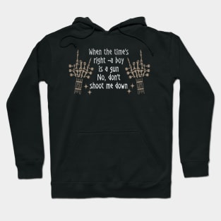 When the time's right a boy is a gun No, don't shoot me down Fingers Music Outlaw Lryics Hoodie